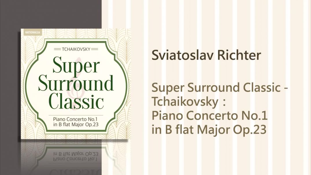 Sviatoslav Richter - Tchaikovsky：Piano Concerto No.1 in B-flat minor, Op.23 - I. Allegro non troppo 