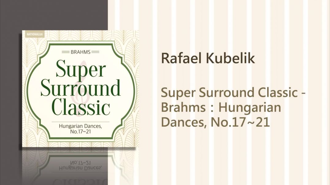 Rafael Kubelik - Brahms：Hungarian Dances - No.21 in E minor (Surround Sound)